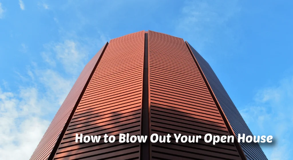 How to Blow Out Your Open House